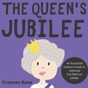 The Queen's Jubilee: An illustrated children's book to celebrate the Platinum Ju